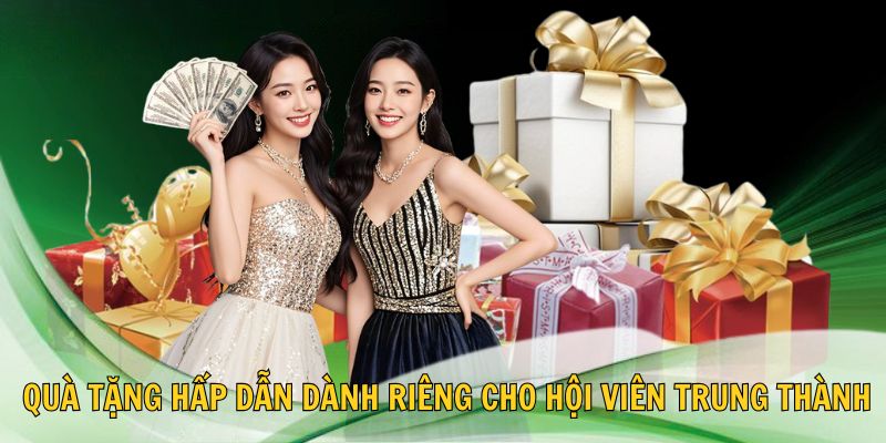 🎁 Quà tặng hấp dẫn dành riêng cho hội viên trung thành