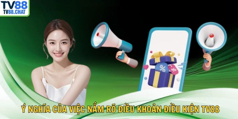 🧭 Ý nghĩa của việc nắm rõ điều khoản điều kiện TV88